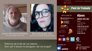 Trobada amb Antoni Montserrat i Berta Burguete: reforma Llei vot exterior, fi del vot pregat?
