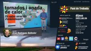 Trobada amb Oriol Rodríguez Ballester "Tornados i onada de calor"