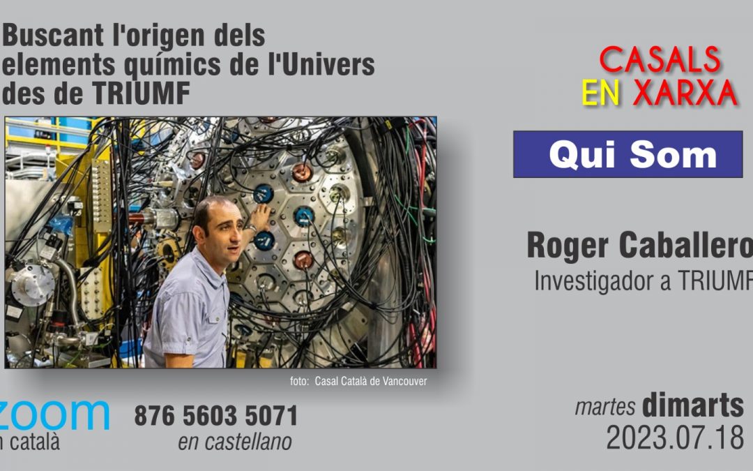 QUI SOM! | Roger Caballero | Buscant l’origen dels elements químics de l’Univers des de TRIUMF
