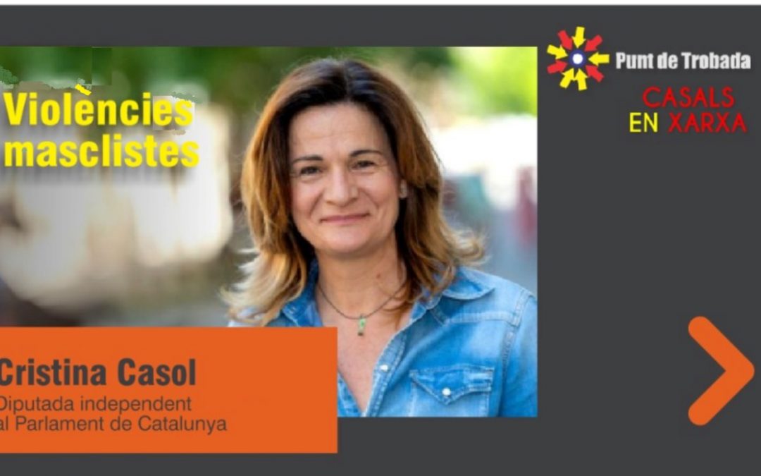 PUNT DE TROBADA: VIOLÈNCIES MASCLISTES – CRISTINA CASOL